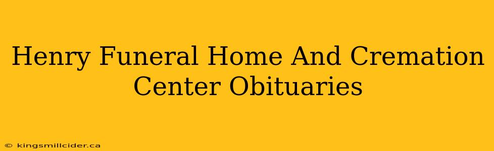 Henry Funeral Home And Cremation Center Obituaries