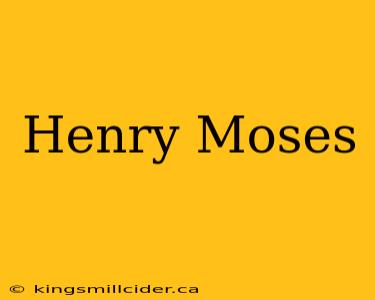 Henry Moses