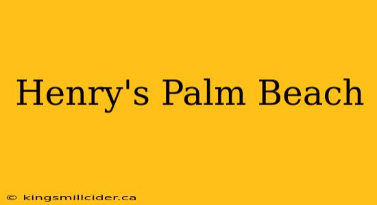 Henry's Palm Beach