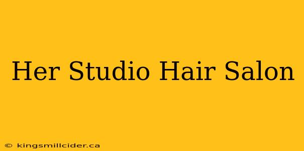 Her Studio Hair Salon