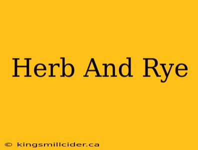 Herb And Rye