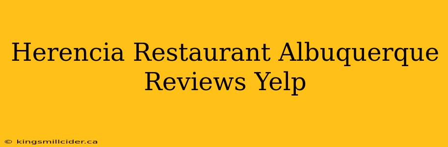 Herencia Restaurant Albuquerque Reviews Yelp