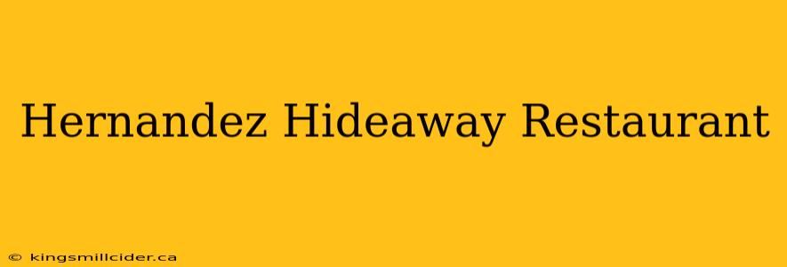 Hernandez Hideaway Restaurant