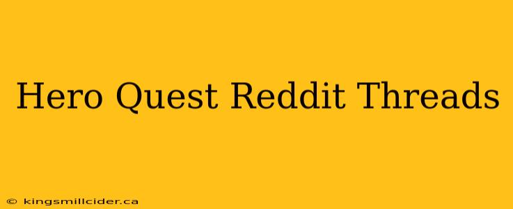 Hero Quest Reddit Threads