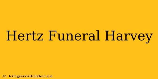 Hertz Funeral Harvey