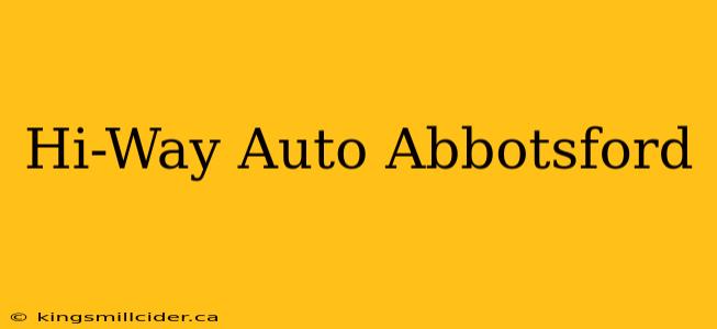 Hi-Way Auto Abbotsford