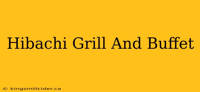 Hibachi Grill And Buffet