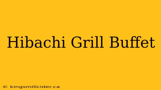 Hibachi Grill Buffet