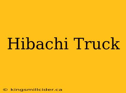 Hibachi Truck