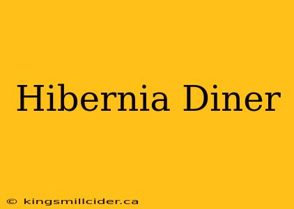 Hibernia Diner