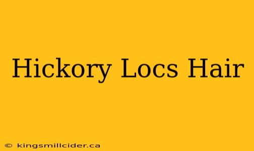 Hickory Locs Hair