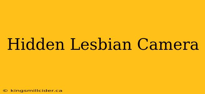 Hidden Lesbian Camera