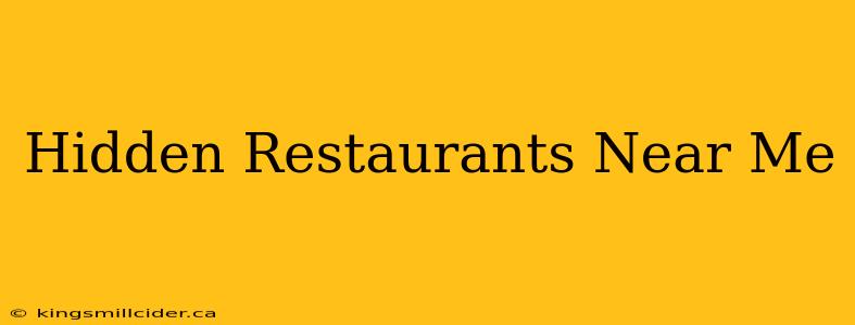 Hidden Restaurants Near Me