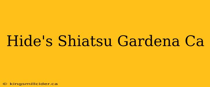 Hide's Shiatsu Gardena Ca