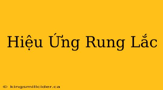 Hiệu Ứng Rung Lắc