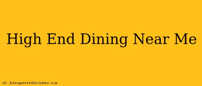 High End Dining Near Me