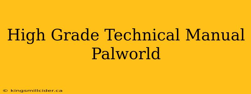 High Grade Technical Manual Palworld