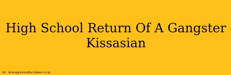 High School Return Of A Gangster Kissasian