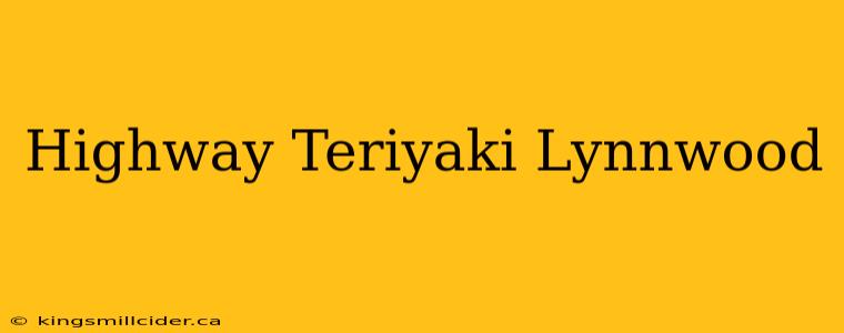 Highway Teriyaki Lynnwood