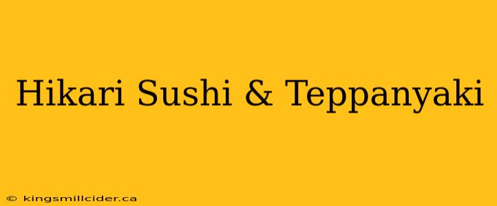 Hikari Sushi & Teppanyaki