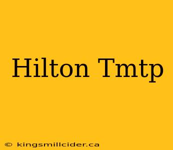 Hilton Tmtp