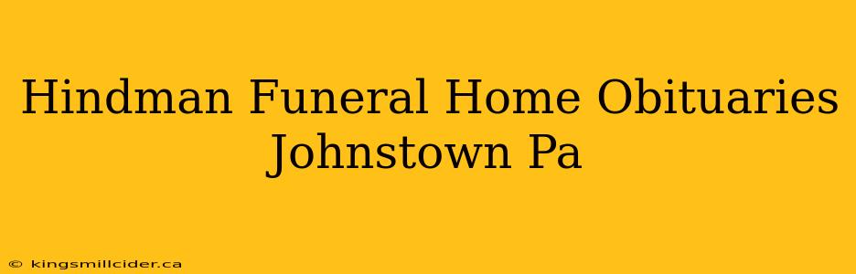 Hindman Funeral Home Obituaries Johnstown Pa