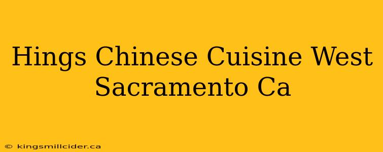 Hings Chinese Cuisine West Sacramento Ca