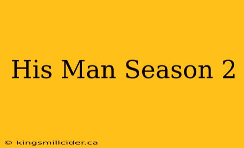 His Man Season 2