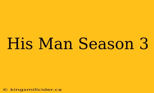 His Man Season 3