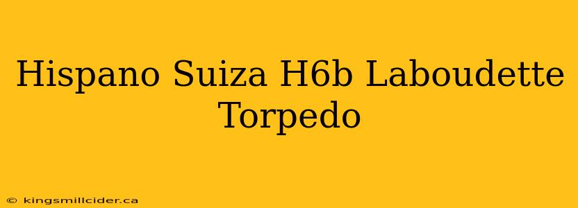 Hispano Suiza H6b Laboudette Torpedo