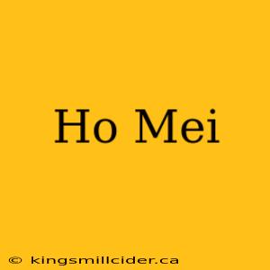 Ho Mei