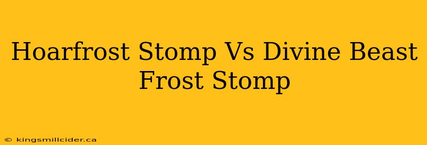 Hoarfrost Stomp Vs Divine Beast Frost Stomp