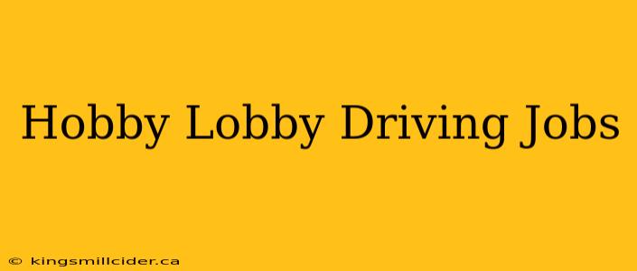 Hobby Lobby Driving Jobs