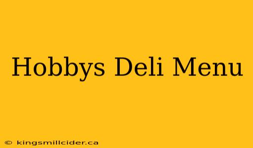 Hobbys Deli Menu