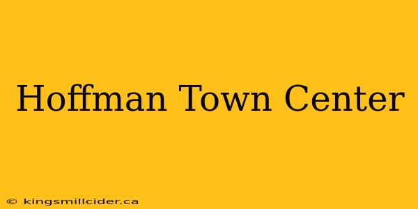 Hoffman Town Center