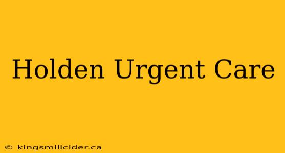 Holden Urgent Care