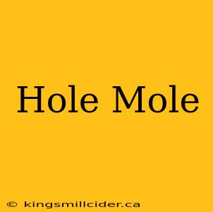 Hole Mole