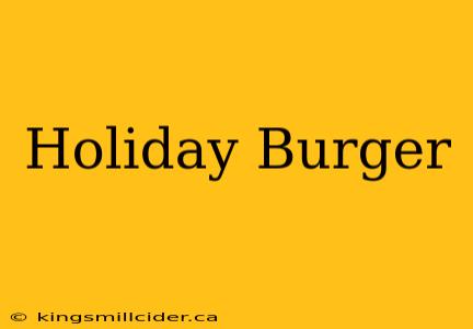 Holiday Burger