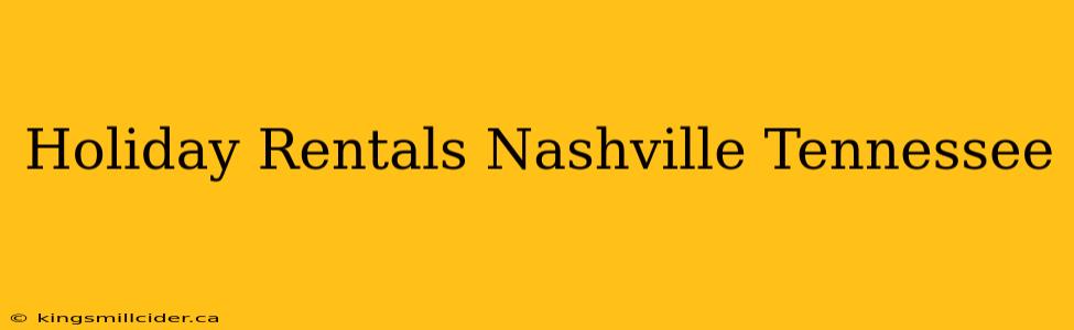 Holiday Rentals Nashville Tennessee