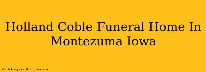 Holland Coble Funeral Home In Montezuma Iowa