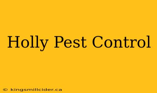 Holly Pest Control