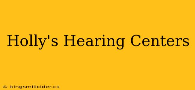 Holly's Hearing Centers