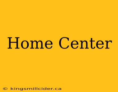 Home Center