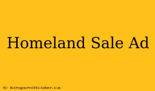 Homeland Sale Ad