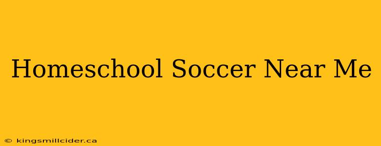 Homeschool Soccer Near Me