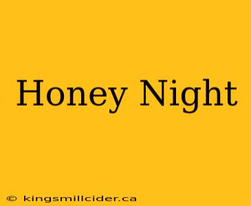 Honey Night