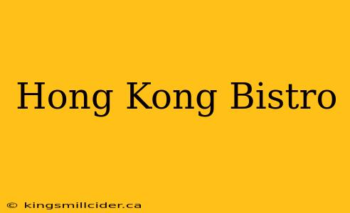 Hong Kong Bistro