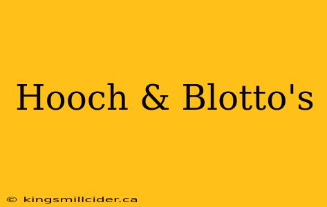 Hooch & Blotto's