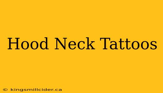 Hood Neck Tattoos