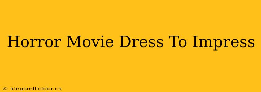 Horror Movie Dress To Impress